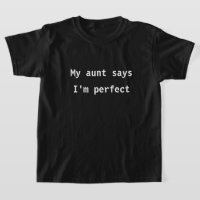 My aunt says I'm perfect