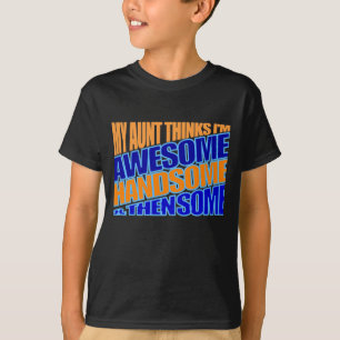 My aunt thinks I'm awesome T-Shirt