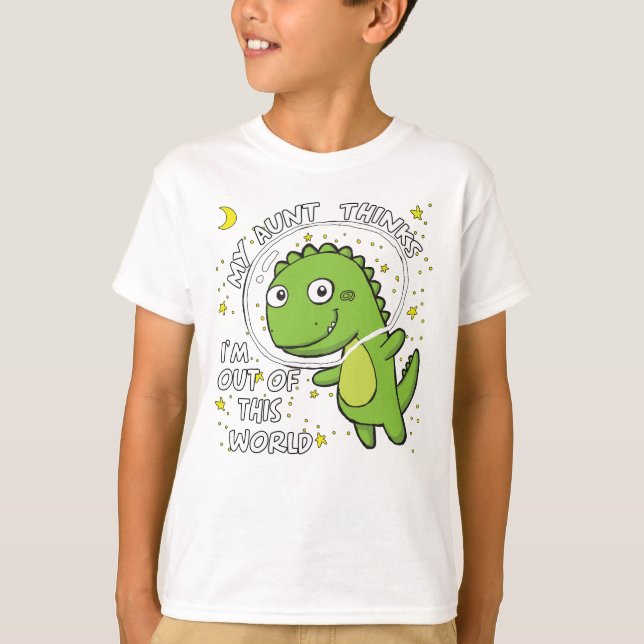 My Aunt Thinks I'm Out Of This World T-Shirt (Front)