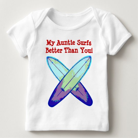 My Auntie Surfs Better Than You! Baby T-Shirt