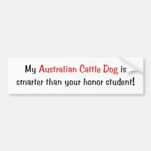 My Australian Cattle Dog is smarter Bumper Sticker