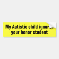 My Autistic child ignored your honour student