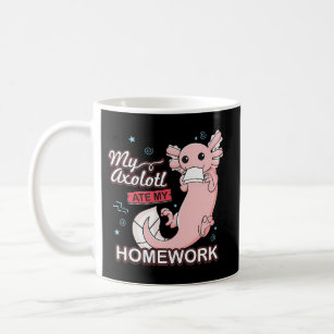 My Axolotl Ate My Homework Axolotls School Nerd Coffee Mug