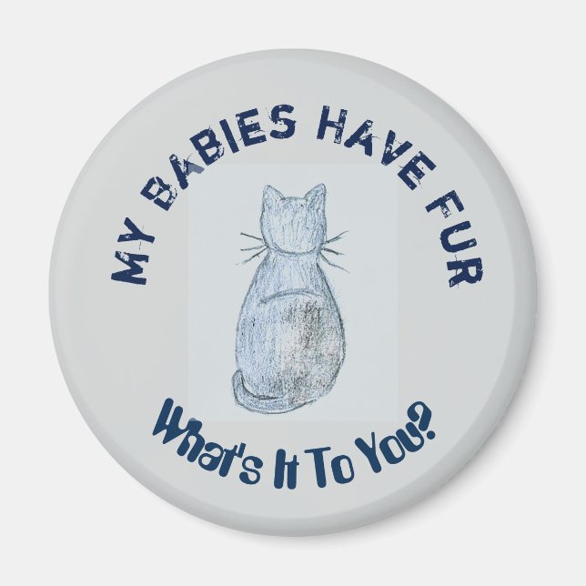 "My Babies Have Fur" Fridge Magnet (Front)