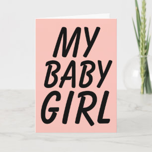 MY BABY GIRL, BIRTHDAY GIRLFRIEND OR WIFE CARD