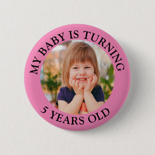 My baby is turning 5 years old birthday  2 inch round button