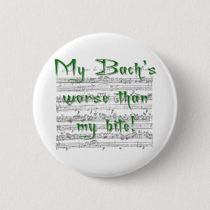 My Bach's worse than my bite! 2 Inch Round Button