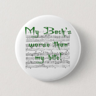My Bach's worse than my bite! 2 Inch Round Button