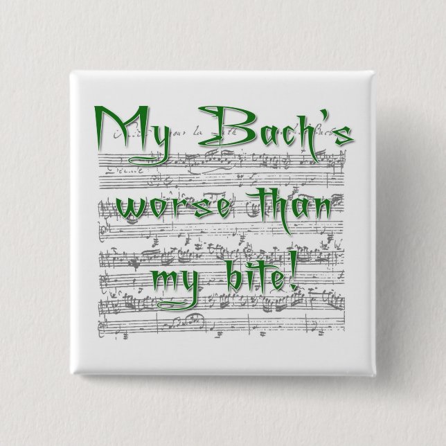 My Bach's worse than my bite! 2 Inch Square Button (Front)