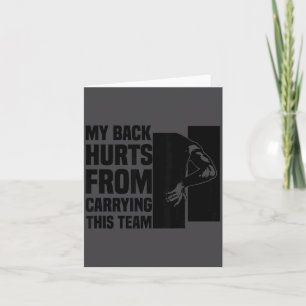 My Back Hurts From Carrying This Team Funny Humor  Card