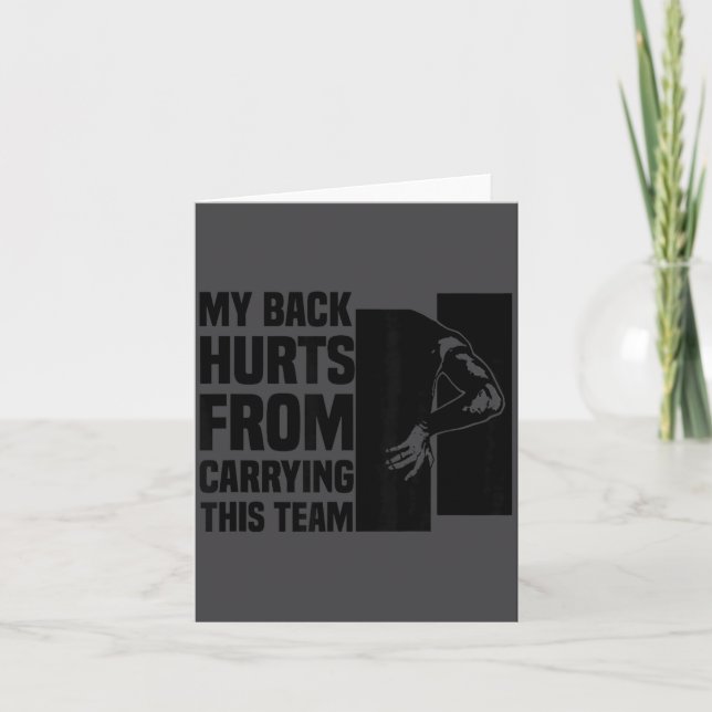 My Back Hurts From Carrying This Team Funny Humor  Card (Front)