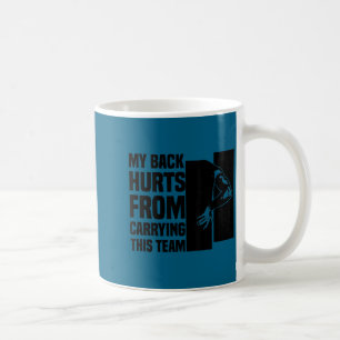 My Back Hurts From Carrying This Team Funny Humor  Coffee Mug
