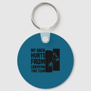 My Back Hurts From Carrying This Team Funny Humor  Keychain