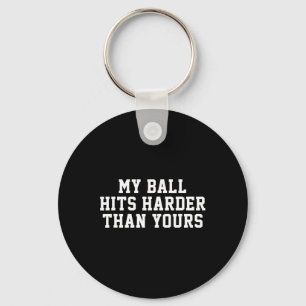 My Ball Hits Harder Than Yours - Funny Men's Bowli Keychain