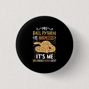 My Ball Python Is Harmless 1 Inch Round Button