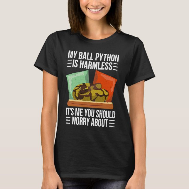 My Ball Python Is Harmless Ball Python Pet Snake T-Shirt (Front)
