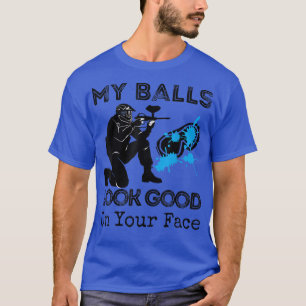 My Balls Look Good On Your Face Funny Dad Jokes Fa T-Shirt