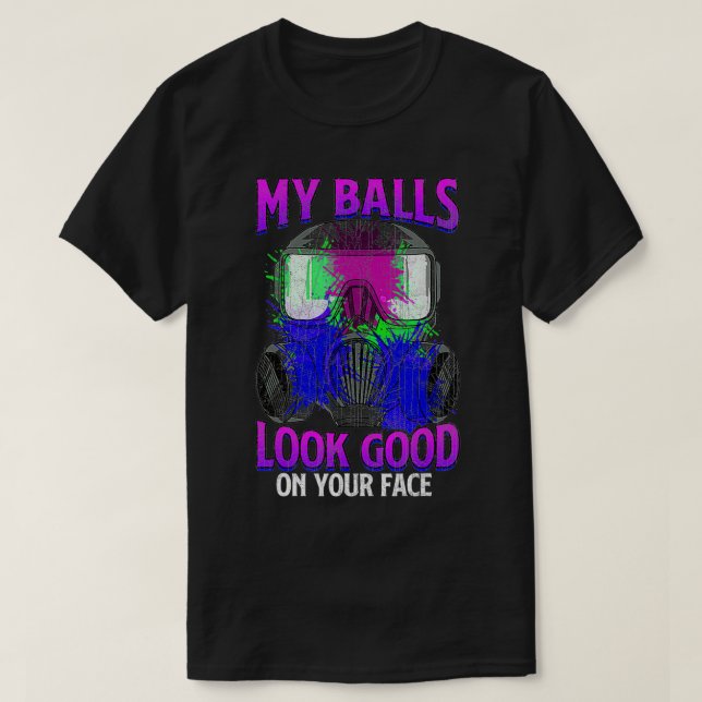 My Balls Look Good On Your Face Funny Paintball  T-Shirt (Design Front)
