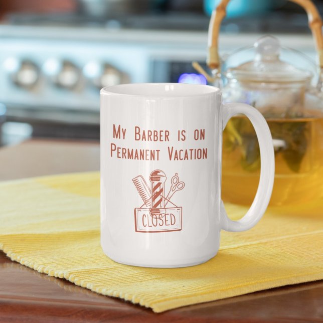 My Barber is on Permanent Vacation (red) Coffee Mug (Creator Uploaded)