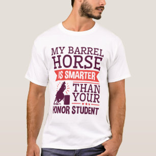 My Barrel Horse Is Smarter Funny Barrel Racing T-Shirt