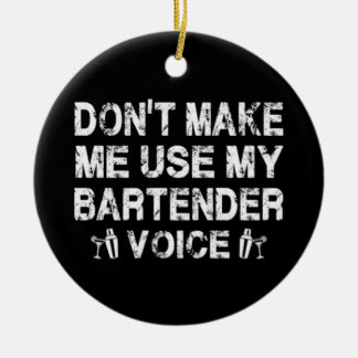 MY BARTENDER VOICE CERAMIC ORNAMENT