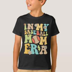 My Baseball Mom Era Funny Baseball Mama Mothers Da T-Shirt