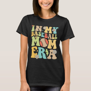 My Baseball Mom Era Funny Baseball Mama Mothers Da T-Shirt