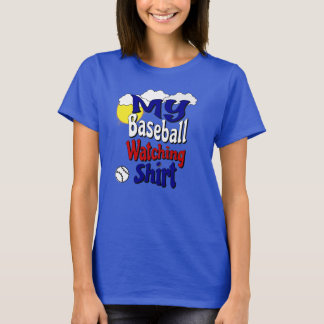 My Baseball Watching Shirt