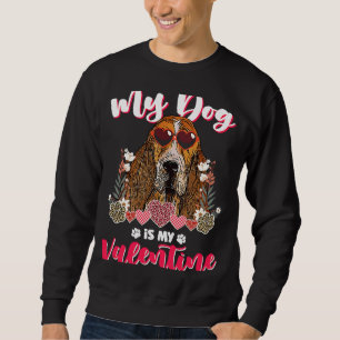 My Basset Hound Dog is My Valentine Sweatshirt