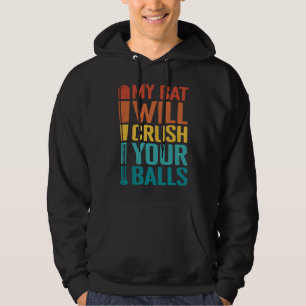 My Bat Will Crush Your Balls Baseball Bat For Men Hoodie