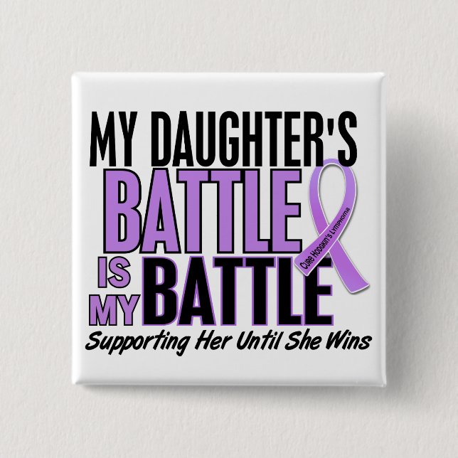 My Battle Too 1 Daughter Hodgkin’s Lymphoma 2 Inch Square Button (Front)