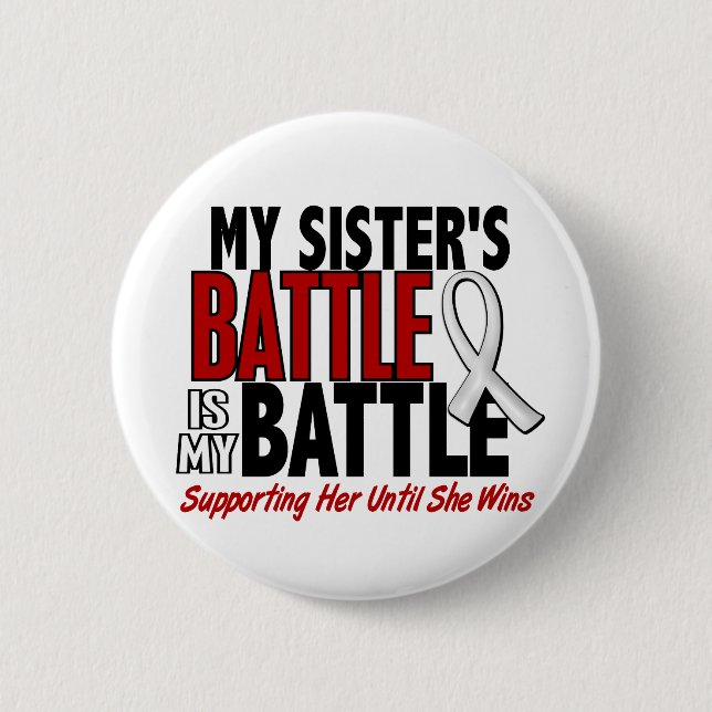 My Battle Too 1 Sister BONE / LUNG CANCER 2 Inch Round Button (Front)