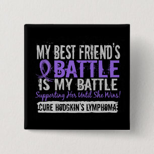 My Battle Too 2 Best Friend Female Hodgkins Lympho Inch Square Button