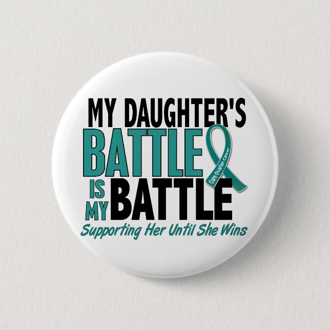 My Battle Too Daughter Ovarian Cancer 2 Inch Round Button (Front)
