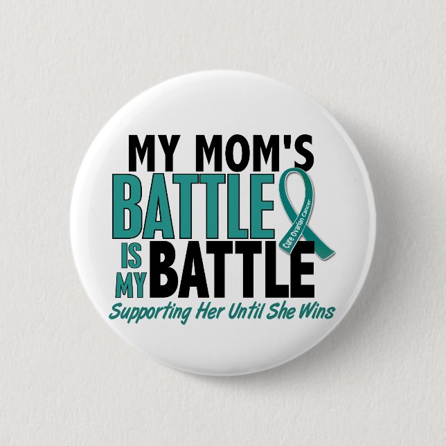 My Battle Too Mom Ovarian Cancer 2 Inch Round Button (Front)