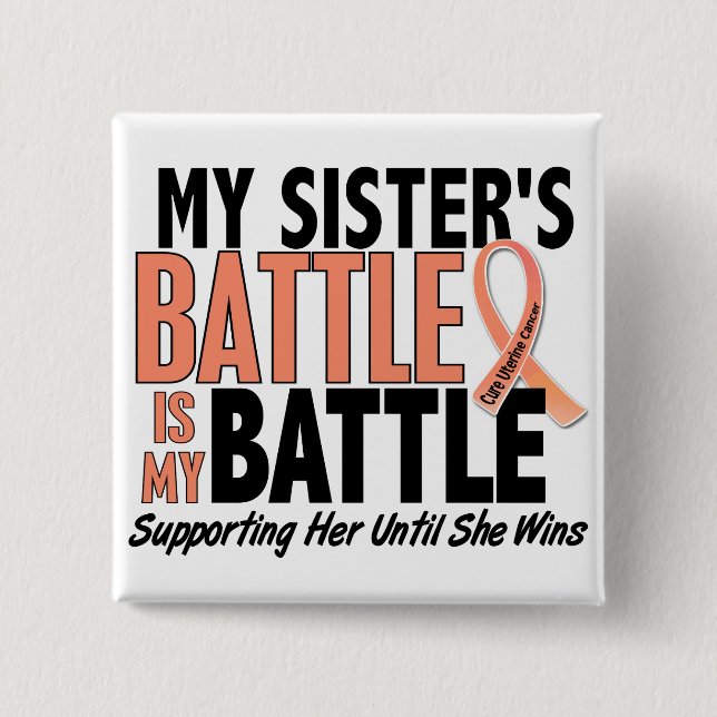 My Battle Too Sister Uterine Cancer 2 Inch Square Button (Front)