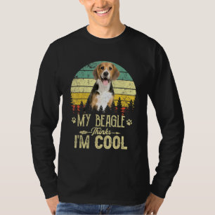 My Beagle Thinks Im Cool Dog Mom Dog Dad T-Shirt