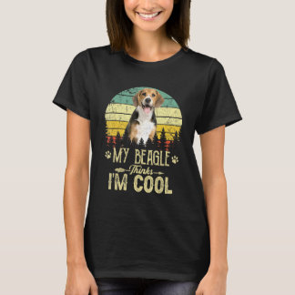 My Beagle Thinks Im Cool Dog Mom Dog Dad T-Shirt