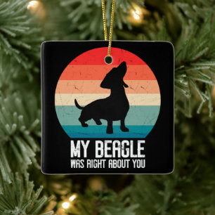 My Beagle Was Right About You Beagle Pet Dog Retro Ceramic Ornament