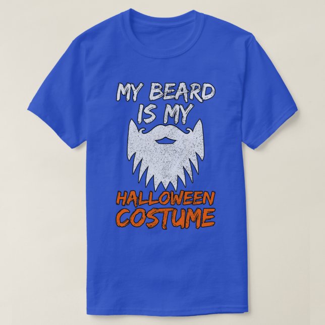 My Beard Is My Halloween Costume 11 T-Shirt (Design Front)