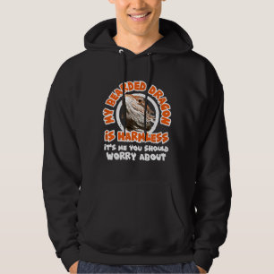 My Bearded Dragon Is Harmless Me You Worry About R Hoodie