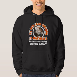 My Bearded Dragon Is Harmless Me You Worry About R Hoodie