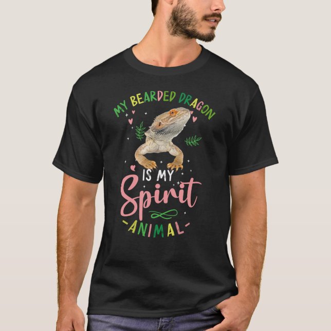 My Bearded Dragon Is My Spirit Animal T-Shirt (Front)