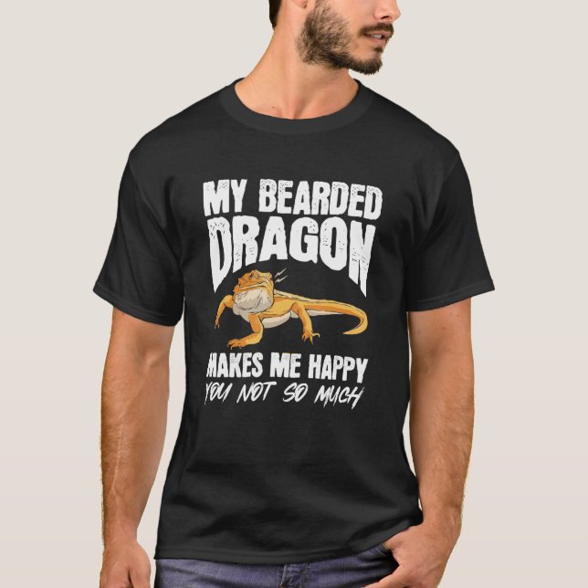   My Bearded Dragon Makes Me Happy Lizard T-Shirt (Front)