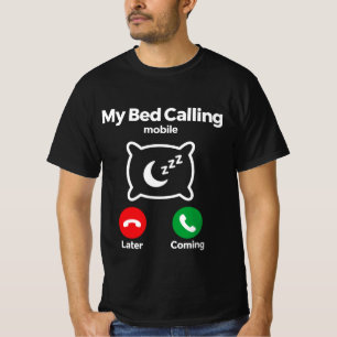 My Bed Is Calling – Funny Sleep Lover T-Shirt