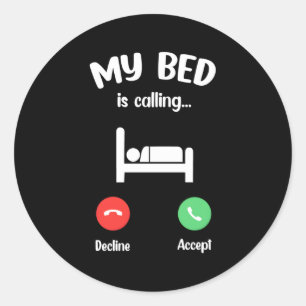 My Bed Is Calling Phone Screen Entry Call Classic Round Sticker