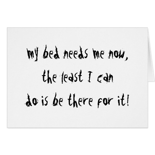 My Bed Needs Me (Front Horizontal)