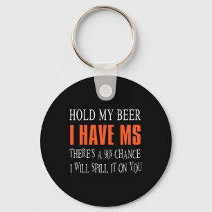 My Beer I Have Ms Multiple Sclerosis Awareness Keychain