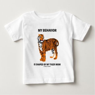 My Behaviour Is Shaped By My Tiger Mom Baby T-Shirt