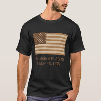 My Beige Flag Is Teen Fiction T-Shirt